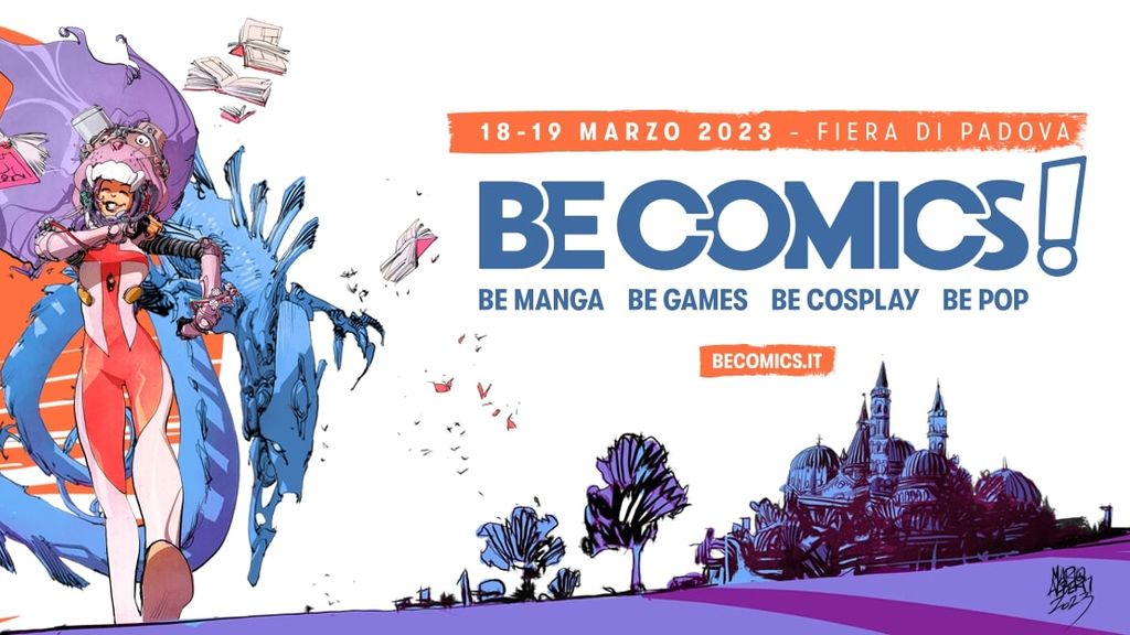 BE COMICS! • Marzo 18 - 19, 2023 • Padova - padova.com