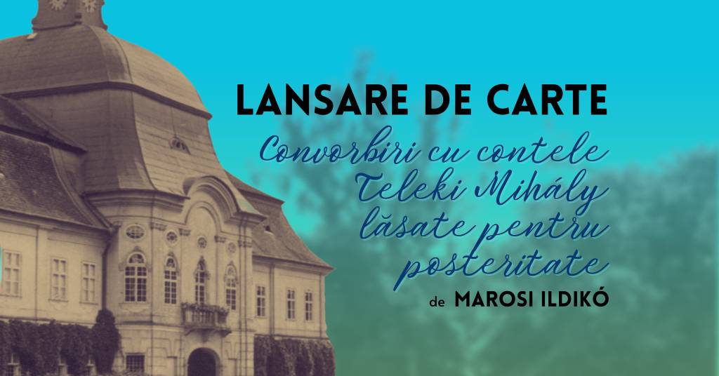 "Convorbiri cu contele Teleki Mihály lăsate pentru posteritate" de Marosi Ildikó