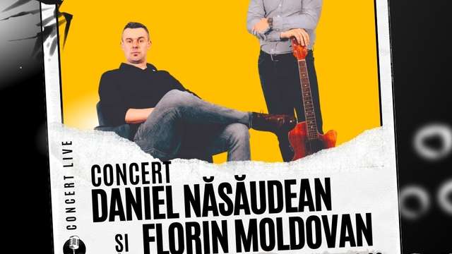 Concert - Dani Năsăudean și Florin Moldovan