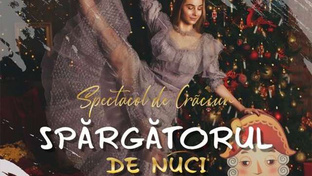 Spectacol de Crăciun "Spărgătorul de Nuci"