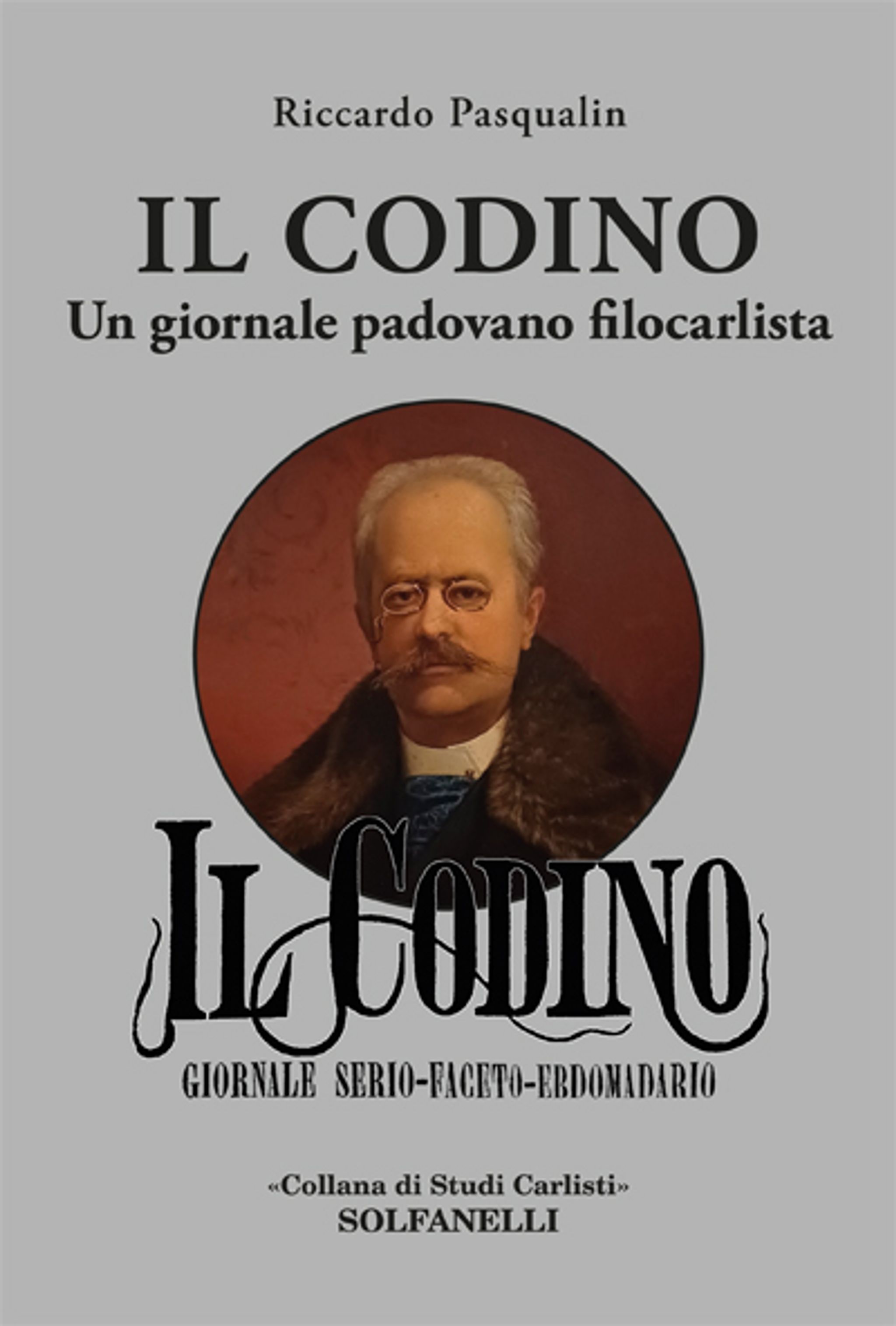 Riccardo Pasqualin: "Il codino. Un giornale padovano filocarlista"