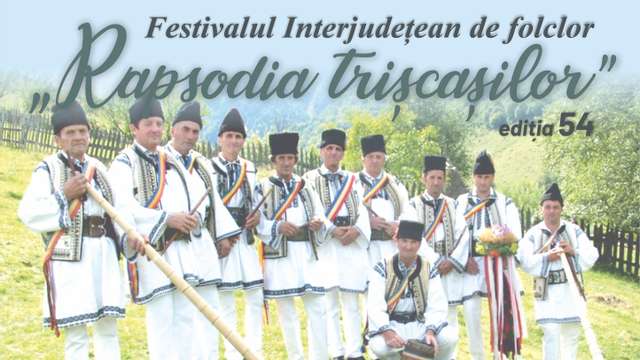 Festivalul Interjudețean de folclor "Rapsodia trișcașilor", ediția 54