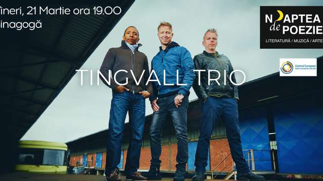 CONCERT DE JAZZ: TINGVALL TRIO + LECTURĂ PUBLICĂ DE POEZIE