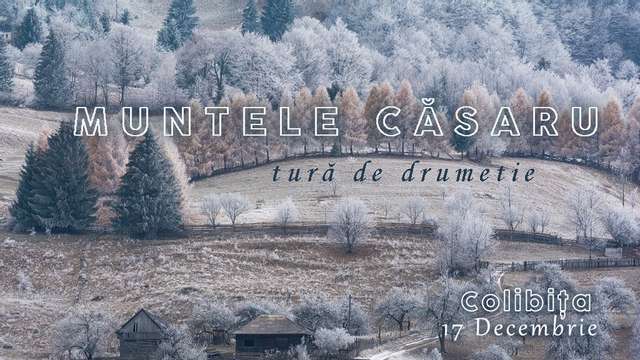 Tură de drumeție pe Muntele Căsaru/Colibița