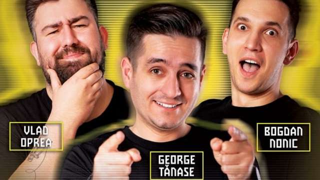 Stand-Up Comedy cu George Tănase, Bogdan Nonic și Vlad Oprea