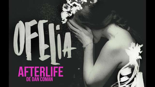 OFELIA Afterlife de Dan Coman