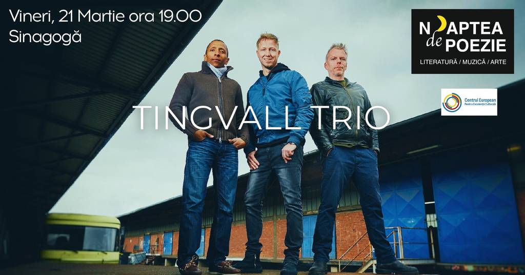 CONCERT DE JAZZ: TINGVALL TRIO + LECTURĂ PUBLICĂ DE POEZIE