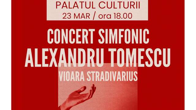 CONCERT SIMFONIC: ALEXANDRU TOMESCU ŞI VIOARA STRADIVARIUS