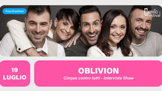 OBLIVION | Cinque contro tutti - Intervista Show
