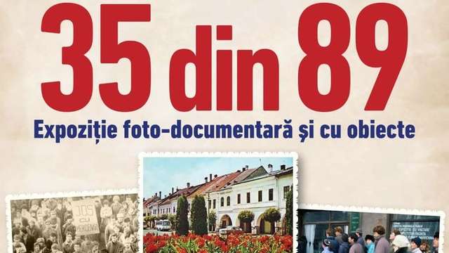 "35 din 89": Expoziție foto-documentară și cu obiecte