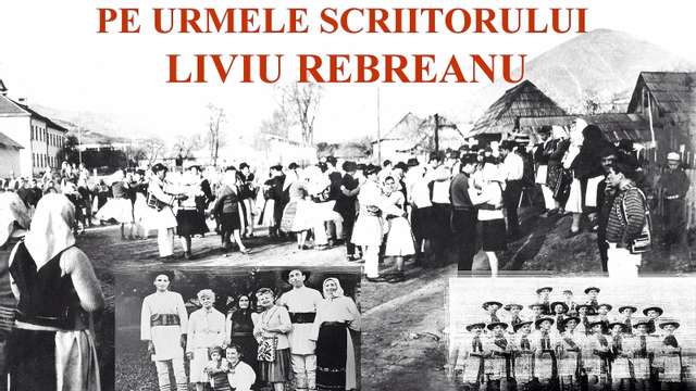 Pe urmele scriitorului Liviu Rebreanu