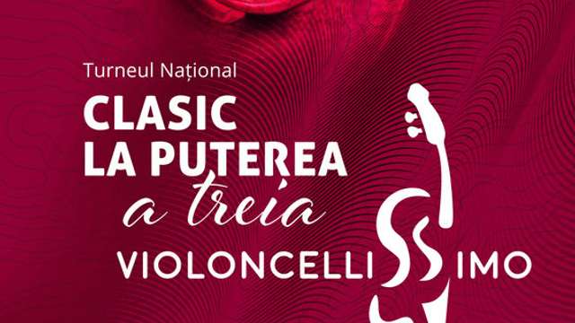 Turneul Naţional Violoncellissimo: "Clasic la Puterea a treia"