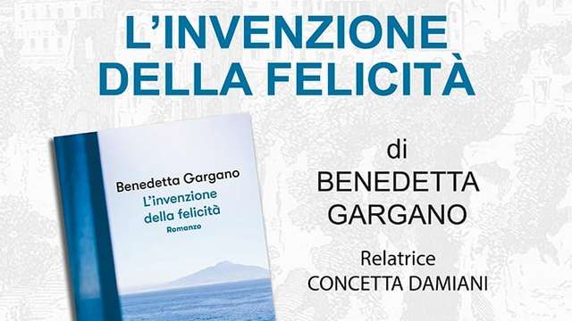 Benedetta Gargano: "L'invenzione della felicità"